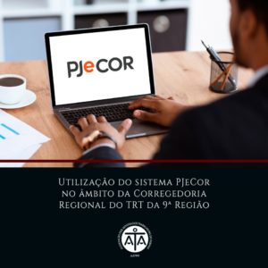 Utilização do sistema PJeCor no âmbito da Corregedoria Regional do TRT da 9ª Região